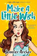 Make A Little Wish (Make A Little Magic Romantic Comedy #3) by Jennifer Archer