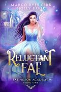 Reluctant Fae  (Fae Prison Academy Book One) by Margo Ryerkerk
