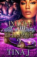 In Love with a Miami Billionaire 2 by Tina J