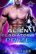 Alien Gladiator's Prize (Star Gladiators #2) by Zara Starr