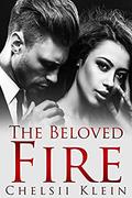 The Beloved Fire (Beloved #1) by Chelsii Klein