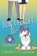 Don't Forget the Dog (Dr. Brogan Corkie Matchmaking Doctor #2) by Linda O'Connor