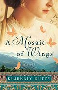 A Mosaic of Wings by Kimberly Duffy