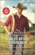 Montana Country Legacy: How to Resist a Rancher by Teresa Southwick