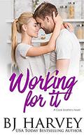 Working For It (Cook Brothers #5) by B.J. Harvey