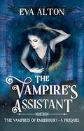 The Vampire's Assistant (The Vampires of Emberbury #0) by Eva Alton