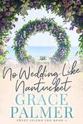 No Wedding Like Nantucket (Sweet Island Inn #3) by Grace Palmer