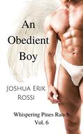 An Obedient Boy (Whispering Pines Ranch #6) by Joshua Erik Rossi