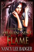 Heaven-sent Flame (Warriors in Bronze #3) by Nancy Lee Badger