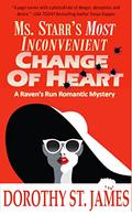 Ms. Starr's Most Inconvenient Change of Heart (A Raven's Run Romantic Mystery #1) by Dorothy St. James