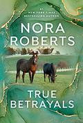 True Betrayals by Nora Roberts