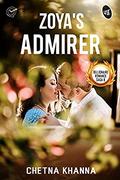 Zoya's Admirer by Chetna Khanna