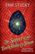 The Secret of the Dark Galaxy Stone (Balky Point Adventures #2) by Jim Tierney