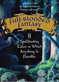Full-Blooded Fantasy: 8 Spellbinding Tales in Which Anything Is Possible by Tony DiTerlizzi