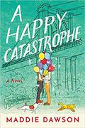 A Happy Catastrophe by Maddie Dawson