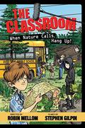 The Classroom: When Nature Calls, Hang Up! (Classroom #4) by Robin Mellom