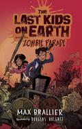 The Last Kids on Earth and the Zombie Parade by Max Brallier