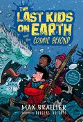 The Last Kids on Earth and the Cosmic Beyond (Last Kids on Earth #4) by Max Brallier