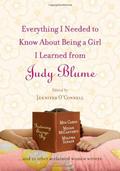 Everything I Needed to Know about Being a Girl I Learned from Judy Blume by Megan McCafferty