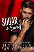 Sugar is Sweet by Jenika Snow, Sam Crescent