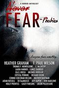Never Fear - Phobias: Everyone fears something... by Jeff DePew