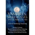 Vampires, Werewolves and Zombies, Oh My! by Carol Stephenson