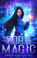 Born Magic  (Chronicles of the Marked) by S. Lawrence
