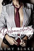 Debauchery (King University #3) by Remy Blake