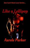 Like a Lollipop (Sex Can't Beat Love #11) by Aurèle Parker