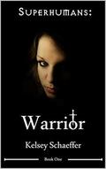 Warrior (Superhumans #1) by Kelsey Schaeffer