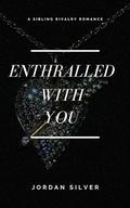 Enthralled With You by Jordan Silver