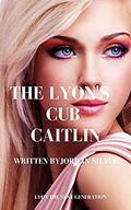 The Lyon's Cub Caitlin : Lyon The Next Generation by Jordan Silver