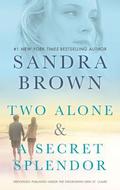 Two Alone / A Secret Splendor by Sandra Brown