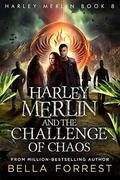 Harley Merlin and the Challenge of Chaos by Bella Forrest
