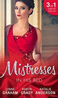 Mistresses: In His Bed: The Billionaire's Trophy / Strictly Temporary / Whose Bed Is It Anyway? by Robyn Grady