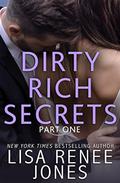 Dirty Rich Secrets: Part One by Lisa Renee Jones