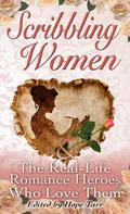 Scribbling Women and the Real-Life Romance Heroes Who Love Them by Jacquie D'Alessandro