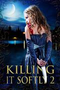 Killing It Softly 2 by Barbara A. Barnett