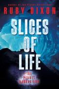 Slices of Life by Ruby Dixon