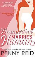 Neanderthal Marries Human by Penny Reid