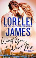 Want You to Want Me by Lorelei James