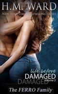 Life Before Damaged, Volume 5: The Ferro Family (The Ferro Family) by H.M. Ward