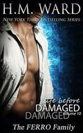 Life Before Damaged, Volume 10: The Ferro Family (Life Before Damaged (The Ferro Family) #10) by H.M. Ward