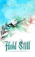 Hold Still by Megan Derr