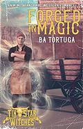 Forged in Magic by B.A. Tortuga