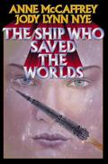 The Ship Who Saved the Worlds by Jody Lynn Nye
