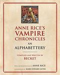 Anne Rice's Vampire Chronicles An Alphabettery by Anne Rice
