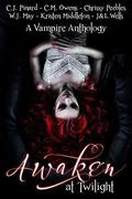 Awaken At Twilight  (A Vampire Anthology) by J. Wells