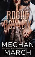 Rogue Royalty by Meghan March