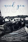 Need You Now by Laurelin Paige, Claire Contreras, Skye Warren, Annika Martin
